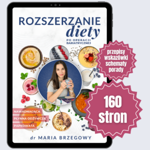 ebook | Bariatria | Rozszerzanie diety po operacji bariatrycznej. Nawadniająca, płynna odżywcza i papkowata – PRAKTYCZNE PRZEWODNIK, przepisy i wskazówki.