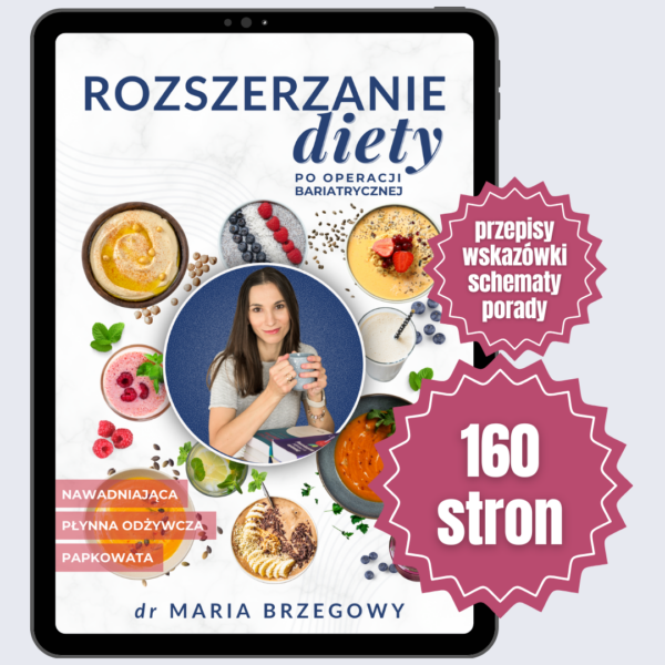 ebook | Bariatria | Rozszerzanie diety po operacji bariatrycznej. Nawadniająca, płynna odżywcza i papkowata – PRAKTYCZNE PRZEWODNIK, przepisy i wskazówki.