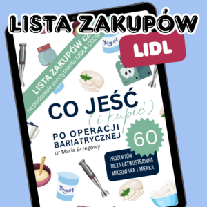 Edukacja żywieniowa | Bariatria | Co jeść (i kupić) po operacji bariatrycznej, część I na bazie oferty Lidl
