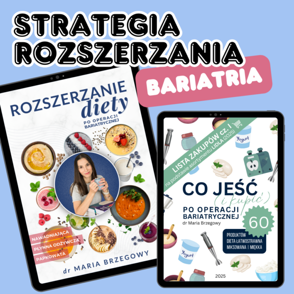 Edukacja żywieniowa | Bariatria | pakiet STRATEGIA ROZSZERZANIA – 1. Rozszerzanie diety po operacji bariatrycznej; 2. Co jeść (i kupić) po operacji bariatrycznej, ebook zakupowy
