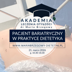 Marzec 2026 | DLA DIETETYKÓW | Akademia Leczenia Otyłości Maria Brzegowy | Stacjonarne szkolenie | Pacjent bariatryczny w praktyce dietetyka | KRAKÓW 21. marca 2026 g. 10.30-18.30