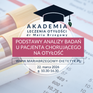 DLA DIETETYKÓW I STUDENTÓW | Akademia Leczenie Otyłości Maria Brzegowy | Stacjonarne szkolenie | Podstawy analizy badań u pacjenta chorującego na otyłość | KRAKÓW 22. marca 2026 g. 10.30-16.30