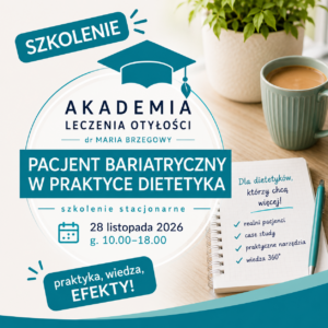 LISTOPAD 2026 | DLA DIETETYKÓW | Akademia Leczenia Otyłości Maria Brzegowy | Stacjonarne szkolenie | Pacjent bariatryczny w praktyce dietetyka | KRAKÓW 28. LISTOPADA 2026 g. 10.00-18.00
